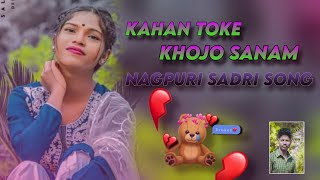 KAHA TOKE KHOJO SANAMNAGPURI SADRI SONGNAGPURI DJ REMIX SONG [upl. by Valentino875]