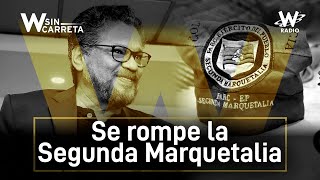 Iván Márquez se queda solo en la Segunda Marquetalia  W Sin Carreta [upl. by Lanor835]