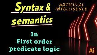 Syntax and Semantics in First order logic  Artificial intelligence lectures for students [upl. by Nedry]