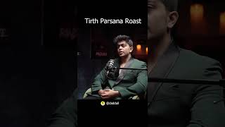 Tirth parsana roast 3 [upl. by Nosemyaj558]