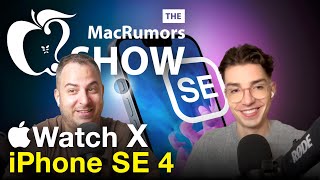 iPhone SE 4 and Apple Watch X Rumors The MacRumors Show S02E32 [upl. by Peednama]