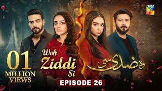 Woh Ziddi Si  Episode 26  24th Nov 2024  Aina Asif amp Shazeal Shaukat  SIA BEAUTY CREAM  HUM TV [upl. by Oirad]