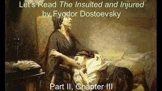 Chapter IIIII  Dostoevskys Insulted and Injured 19 [upl. by Nireil]