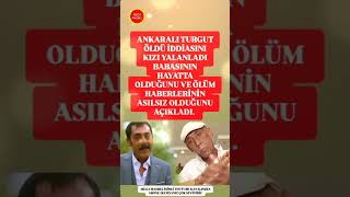 Ankaralı Turgut Öldü İddiasını Kızı Yalanladı Babasının Hayatta Olduğunu Açıkladı [upl. by Somar]