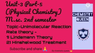 Unit3 Part5 Unimolecular Reaction Rate Theory 1 Lindemann Theory 2Hinshelwood Treatment [upl. by Yehsa]