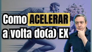 Como ACELERAR a volta doa ex fazendo elea sentir a sua falta da forma certa [upl. by Bluma]