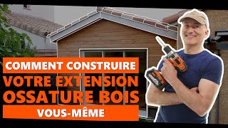 Comment construire votre EXTENSION OSSATUREBOIS vousmême [upl. by Feigin]