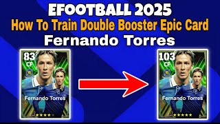 How To Train 102 Rated Fernando Torres In Efootball 2025  Fernando Torres Max Level Pes 2025 [upl. by Ravo670]