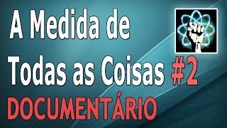 A Medida de Todas as Coisas  Ep 2 Documentário2013 [upl. by Lanae770]