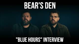 BEARS DEN quotBLUE HOURSquot INTERVIEW [upl. by Janene]