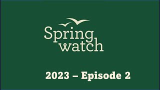 Springwatch 2023 Episode 2 [upl. by Borchert406]