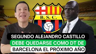 Segundo Alejandro Castillo debe quedarse como DT de Barcelona el próximo año [upl. by Binky]