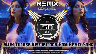 MAIN TUJHSE AISE MILOON  DJ EDM SONG REMIX  DJ HINDI REMIX SONG  UNIQUE STYLE MIX  DJ SIDAY [upl. by Hussar]