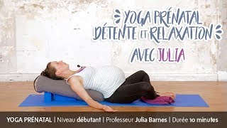 Yoga prénatal  détente et relaxation avec Julia Barnes  Yoga Journal France [upl. by Shaum]