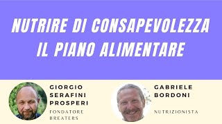 Nutrire di consapevolezza il piano alimentare Ospite Gabriele Bordoni nutrizionista [upl. by Bogie628]