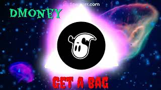 DmoneyGet a Bag [upl. by Haakon]