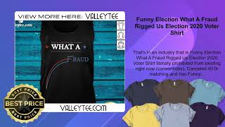 Funny Election What A Fraud Rigged Us Election 2020 Voter Shirt [upl. by Alym]