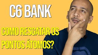 C6 BANK  CASHBACK COMO RESGATAR OS PONTOS ÁTOMOS [upl. by Sirovart]