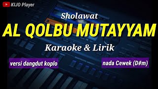 Sholawat AL QOLBU MUTAYYAM  Lirik amp Karaoke  nada cewekBbm [upl. by Verger]