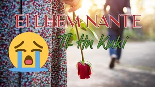 Ei Lhem Nante  TLHN Kuki kuki emotional song [upl. by Dermott]