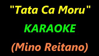 quotTata Ca MoruquotKARAOKE Mino Reitano đźŽµđźŽ¤đźŽą [upl. by Leiba691]