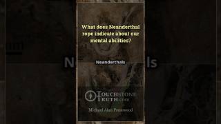 What does Neanderthal rope indicate about our mental abilities [upl. by Nehtanoj264]