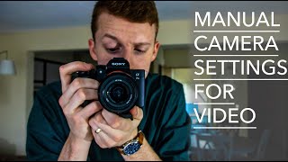 How To Use Manual Camera Settings For Video  Sony A7III [upl. by Lou597]