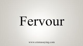 How To Say Fervour [upl. by Corwin]