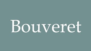 How to Pronounce Bouveret Correctly in French [upl. by Onailil]