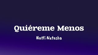 Natti Natasha  Quiéreme Menos Letra Lyrics [upl. by Isadora422]