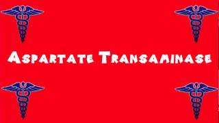 Pronounce Medical Words ― Aspartate Transaminase [upl. by Ihtak]