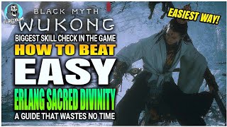 BEST HOW TO BEAT Erlang Sacred Divinity Boss STEP BY STEP EASY GUIDE  Black myth Wukong [upl. by Rorie]