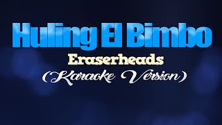 HULING EL BIMBO  Eraserheads KARAOKE VERSION [upl. by Sukin]