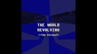 THE WORLD REVOLVING V2 The Circus [upl. by Nahtanoj106]