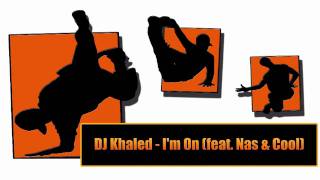 DJ Khaled  Im On feat Nas amp Cool [upl. by Pazit]