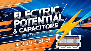 ELECTRIC POTENTIAL amp CAPACITORS  BULLET TRAIN REVISION CLASS 12TH PHYSICS 202425  NEET JEEquot [upl. by Neelyak]