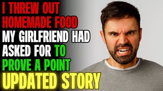 I Threw Out Homemade Food My Girlfriend Asked For To Prove A Point rRelationships [upl. by Erhard269]