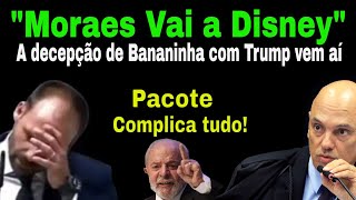 SABADÃO DO DELÍRIO 01 TERÁ TRISTE DECEPÇÃO COM TRUMP MORAES IRÁ A DISNEY LULA PACOTE COMPLICADOR [upl. by Brien]