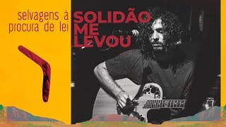 Selvagens à Procura de Lei  Solidão Me Levou  Clipe Oficial [upl. by Meeharb]