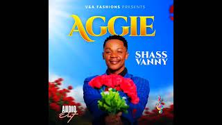 AggieShass Vannyofficial musicAudio [upl. by Reyna]