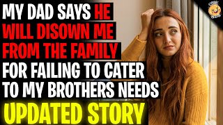 My Dad Says Im DISOWNED From The Family For Failing To Cater To My Brothers Needs rRelationships [upl. by Evonne]