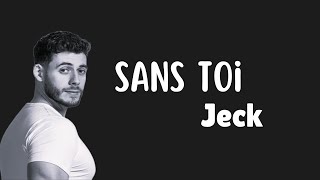 Jeck  Sans Toi Paroles [upl. by Ynnahc]