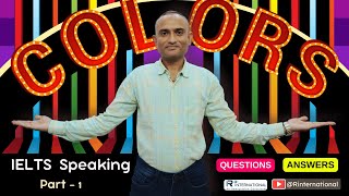 IELTS Speaking Part 1 Topic Colors  with easy Answers  IELTS Speaking Specific Tips for Colors [upl. by Siol]