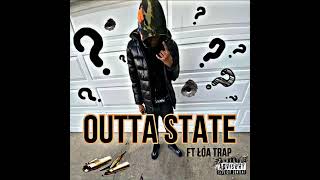 Outta State  LOA TThree x LOA Trap Prodzayyonthetrack Official Audio [upl. by Sheaff223]