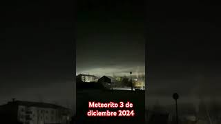 Avistamiento de meteorito 3 de diciembre 2024 [upl. by Ahsein]