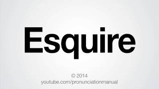 How to Pronounce Esquire [upl. by Oicram]