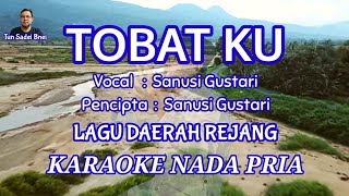 TOBATKU  KARAOKE NADA PRIA lagurejang lagudaerahbengkulu laguviral music lagusumbagsel [upl. by Rednaskela]