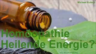 Homöopathie Heilende Energie von Michael Kotsch [upl. by Akinoj]