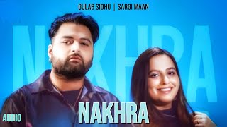 Nakhra Audio Track By Gulab Sidhu  Sargi Maan [upl. by Debor]