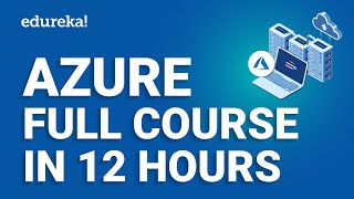 Azure Full Course  12 Hours  Learn Microsoft Azure  Azure Tutorial For Beginners 2024  Edureka [upl. by Luar179]